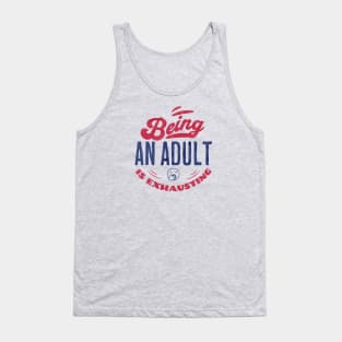 Being an adult is exhausting Tank Top